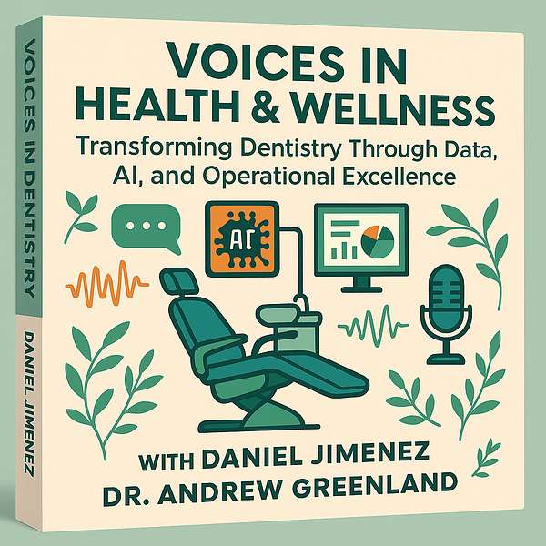 Episode 12 - Transforming Dentistry Through Data AI and Operational Excellence with Daniel Jimenez